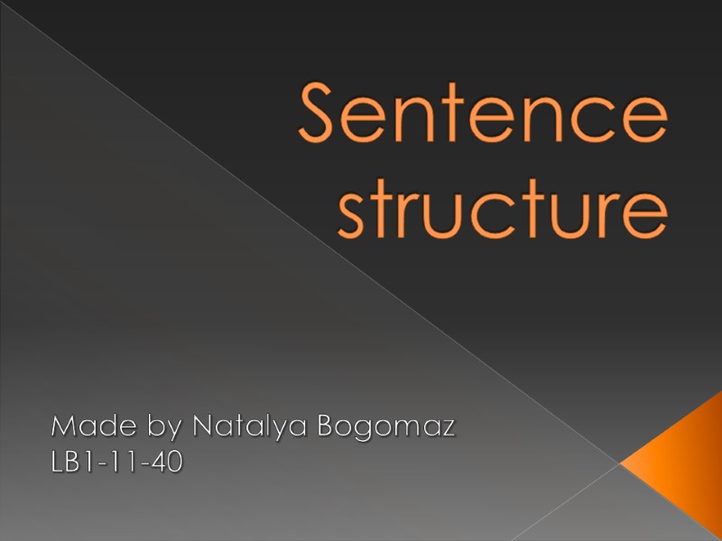 Sentence structure Made by Natalya Bogomaz LB1-11-40